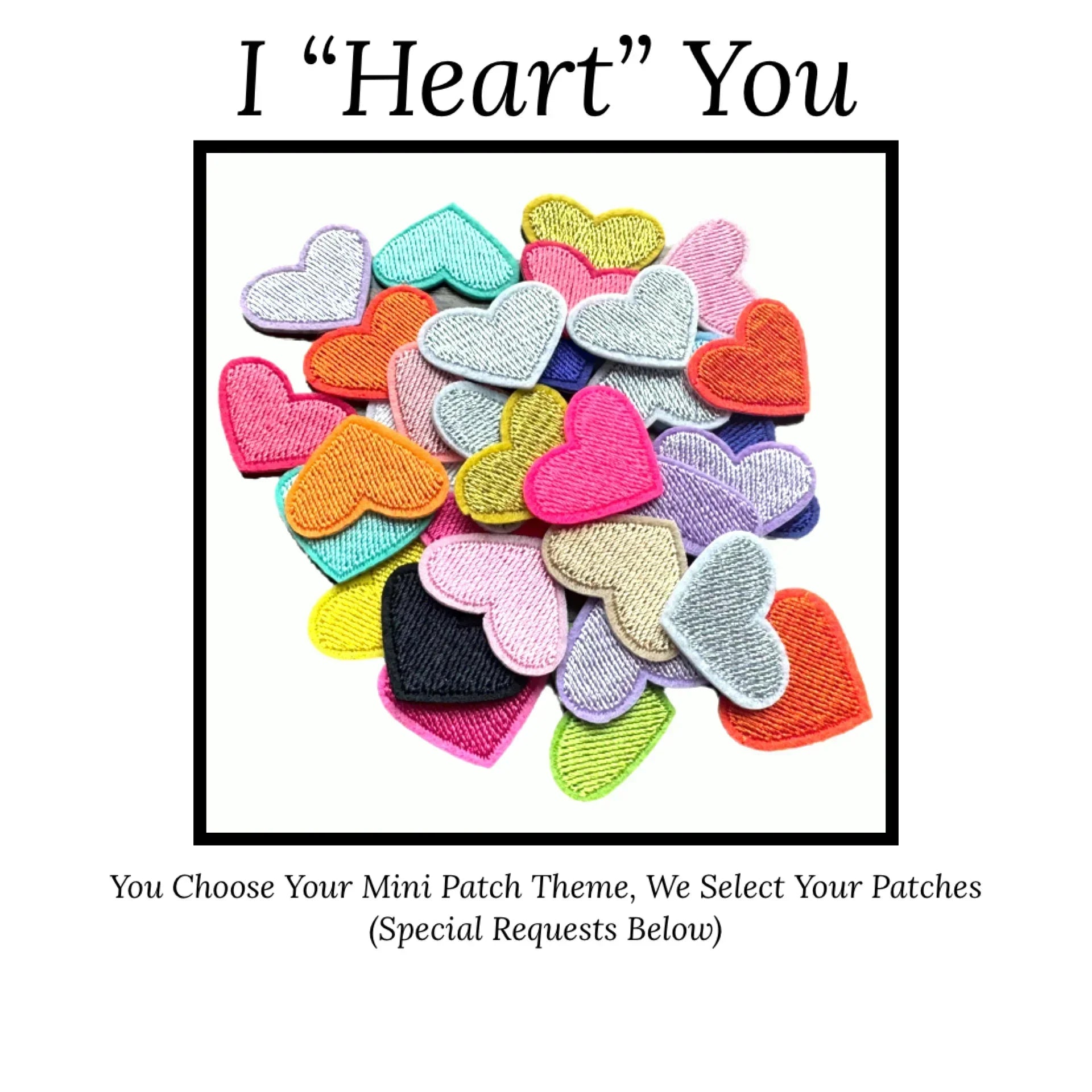 Colorful heart-shaped mini iron-on patches arranged in a heart pattern with text 'I 'Heart' You'.